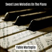 Fabio Martoglio - Sweet Love Melodies On The Piano