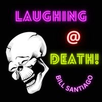 Bill Santiago - Laughing at Death (Live)
