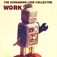 The Screaming Love Collective - Work