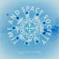 Time and Space Society - Shifting Shapes