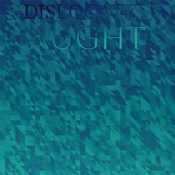 Various Artists - Dislocated Aught