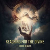 Higher Density - Reaching for the Divine