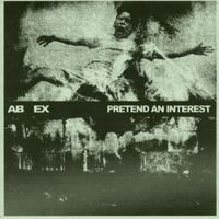 Ab Ex - Pretend an Interest