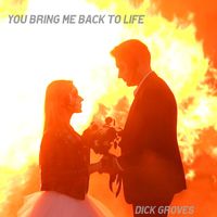 Dick Groves - You Bring Me Back To Life