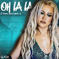 Lucia - Oh La La (I Know You Want It)