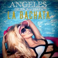 Angeles De La Bachata - La Bachata