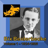 Bix Beiderbecke - Bix Beiderbecke Vol.1 (1924-1926)