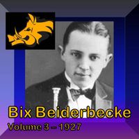 Bix Beiderbecke - Bix Beiderbecke Vol.3 (1927)