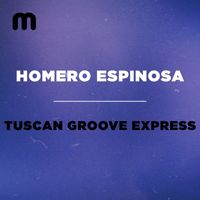 Homero Espinosa - Tuscan Groove Express