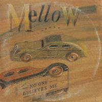 Mellow - No One Believes ME
