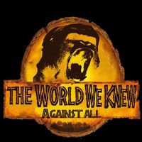 Against All - The World We Knew (Explicit)