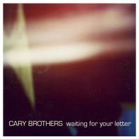 Cary Brothers - Waiting For Your Letter