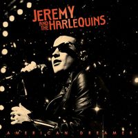 Jeremy & The Harlequins - American Dreamer (Explicit)