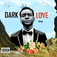 Izzy - Dark Love (Explicit)