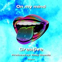 Creative - On my mind (Explicit)