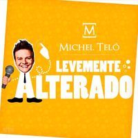 Michel Teló - Levemente Alterado (Ao Vivo)