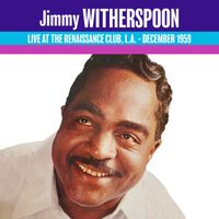 Jimmy Witherspoon - Live at the Renaissance 1960