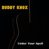Buddy Knox - Under Your Spell