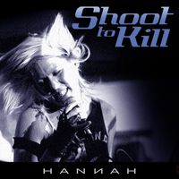 Hannah - Shoot to Kill