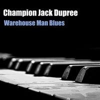 Champion Jack Dupree - Warehouse Man Blues