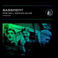 Bassment - Fine Day / Psycho Killer