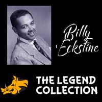 Billy Eckstine - The Legend Collection : Billy Eckstine