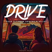 Insight Music - Drive (Your Ultimate Driving Playlist)