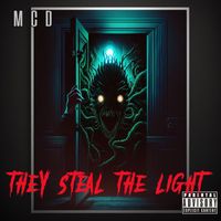 MCD - They Steal The Light (Explicit)