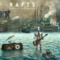 Thousand Years Between - Rafts