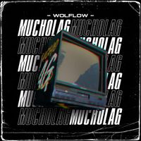 WolfloW - Mucho Lag