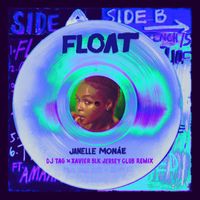 Janelle Monáe - Float (DJ TAG and Xavier BLK Jersey Club Remix) (Explicit)