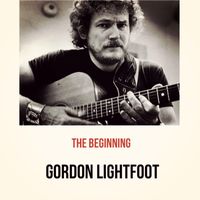 Gordon Lightfoot - The Beginning