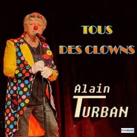 Alain Turban - Tous des clowns