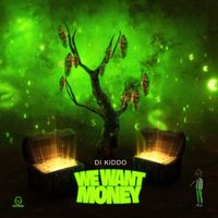 Di Kiddo - We want Money (Explicit)