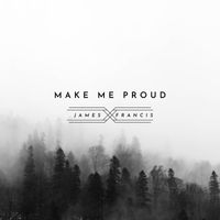 James Francis - Make Me Proud