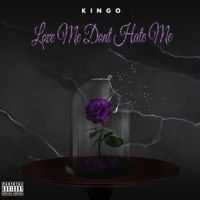 Kingo - Love Me Dont Hate Me (Explicit)