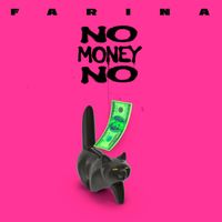 Farina - No Money No (Explicit)