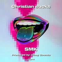 Smk - Christian sucks (Explicit)