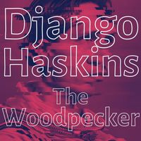 Django Haskins - The Woodpecker