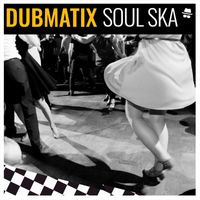 Dubmatix - Soul Ska