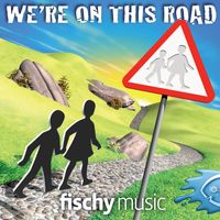 Fischy Music - We're On This Road