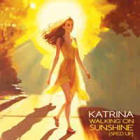 Katrina - Walking On Sunshine (Re-Recorded - Sped Up)