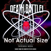 Therewolf Media - Death Battle: Not Actual Size (From the Rooster Teeth Series)