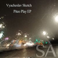 Vyacheslav Sketch - Piteo Play EP