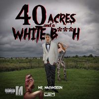 Chief Scrill - 40 Acres And A White Bitch (Explicit)