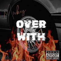 Mickey - Over With (Explicit)