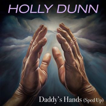 HOLLY DUNN - Daddy's Hands (Re-Recorded - Sped Up)