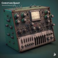 Christian Quast - Wasted Analog Gear