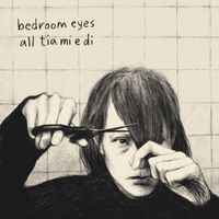 Bedroom Eyes - All tia mi e di