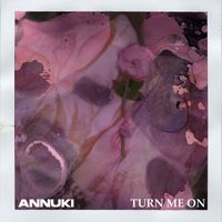 Annuki - Turn me on (Extended Mix)